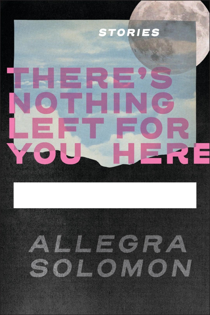 cover of the story collection "there's nothing left you you here"